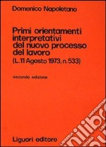 Primi orientamenti interpretativi del nuovo processo di lavoro libro