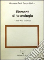 Elementi di tecnologie. Per il Liceo artistico. Vol. 3: Arte della ceramica libro