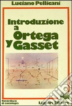 Introduzione a Ortega y Gasset libro