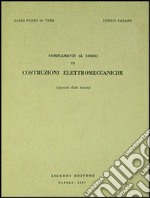 Complementi al corso di costruzioni elettromeccaniche libro