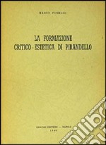 La formazione critico-estetica di Pirandello libro