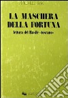 La maschera della fortuna. Letture del Basile «Toscano» libro