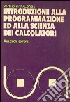 Introduzione alla programmazione ed alla scienza dei calcolatori libro