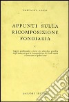 Appunti sulla ricomposizione fondiaria. Vol. 2 libro di Rossi Raffaele