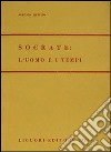 Socrate: l'uomo e i tempi libro