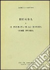 Hegel e il problema della filosofia come storia libro