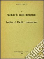 Questioni di metodo storiografico. problemi di filosofia contemporanea libro