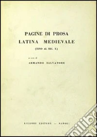 Pagine di prosa latina medievale. Sino al secolo X
