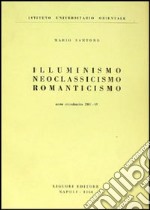 Illuminismo, neoclassicismo, romanticismo libro