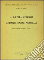 La cultura medioevale e la letteratura italiana predantesca libro