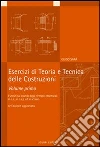 Esercizi di teoria e tecnica delle costruzioni. Vol. 1: Esercizi di calcolo degli elementi strutturali in c.a., in c.a.p. ed in acciaio libro di Sarà Guido