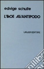 L'eroe all'antipodo libro