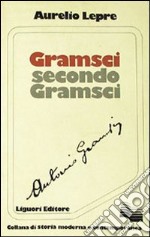 Gramsci secondo Gramsci libro