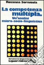 La competenza multipla. Una analisi micro-socio-linguistica libro