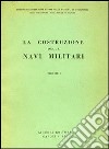 La costruzione delle navi militari. Vol. 1 libro