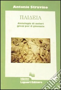 Paideia. Antologia di autori greci. Per il Ginnasio libro