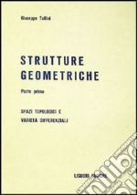 Strutture geometriche. Spazi topologici e varietà differenziali libro