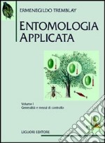 Entomologia applicata. Vol. 1: Generalità e mezzi di controllo libro