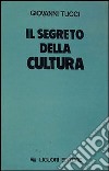 Il segreto della cultura libro di Tucci Giovanni