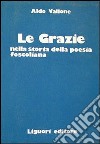 Le grazie nella storia della poesia foscoliana libro di Vallone Aldo