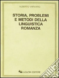 Storia, problemi e metodi della linguistica romanza