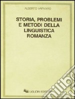 Storia, problemi e metodi della linguistica romanza libro