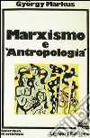 Marxismo e antropologia libro