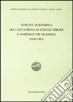 Attività scientifica dell'Accademia di scienze fisiche e matematiche di Napoli (1940-1993) libro