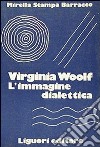 Virginia Woolf. L'immagine dialettica libro di Stampa Barracco Mirella