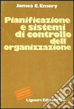 Pianificazione e sistemi di controllo dell'organizzazione libro