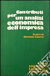 Contributi per un'analisi economica dell'impresa libro di Zanetti Giovanni