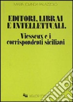 Editori, librai e intellettuali. Vieusseux e i corrispondenti siciliani libro