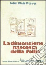 La dimensione nascosta della follia libro