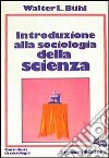 Introduzione alla sociologia della scienza libro