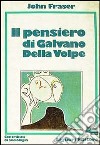 Il pensiero di Galvano Della Volpe libro