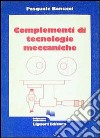 Complementi di tecnologia meccanica libro