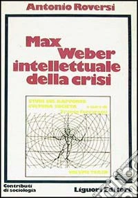 Max Weber intellettuale della crisi libro
