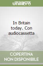 In Britain today. Con audiocassetta