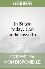 In Britain today. Con audiocassetta libro