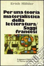 Per una teoria materialistica della letteratura. Saggi francesi libro