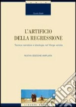 L'artificio della regressione. Tecnica narrativa e ideologia nel Verga verista libro