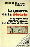 La guerra de la pietate. Saggio per una interpretazione dell'Inferno di Dante libro