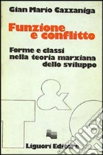 Funzione e conflitto. Forme e classi nella teoria marxiana dello sviluppo libro