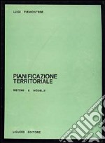 Pianificazione territoriale. Sistemi e modelli libro