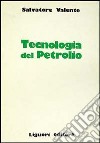 Tecnologia del petrolio libro di Valente Salvatore