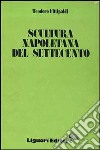 Scultura napoletana del Settecento libro di Fittipaldi Teodoro