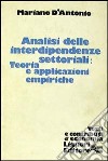 Analisi delle interdipendenze settoriali: teoria e applicazioni empiriche libro di D'Antonio Mariano