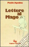 Lettere al mago libro di Apolito Paolo