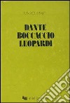 Dante, Boccaccio, Leopardi libro di Marti Mario