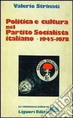 Politica e cultura nel Partito Socialista Italiano (1945-1978)